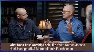 What Does True Worship Look Like With Nathan Jacobs Hank Hanegraaff amp Metropolitan KP Yohannan [upl. by Svirad]