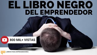 El Libro Negro del Emprendedor  Un Resumen de Libros para Emprendedores Podcast [upl. by Chan224]