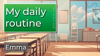 Daily routine for COMPLETE beginners 🏫  EMMA  English speaking and listening practice [upl. by Raoul]