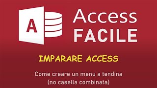 Access Facile  Come creare un menu a tendina no casella combinata [upl. by Ottinger]