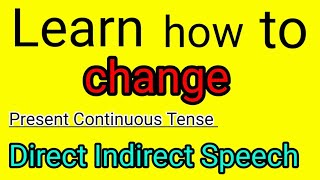 Direct And Indirect Speech Present Continuous Tense Into Past Continuous Tense  WOKC [upl. by Trebmal]