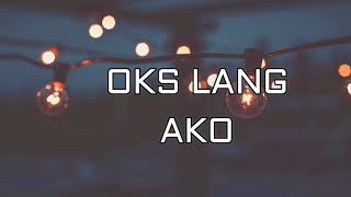 Oks Lang Ako by JROA Lyrics [upl. by Justinian342]