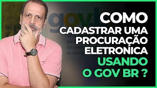 COMO CADASTRAR UMA PROCURAÇÃO ELETRONICA USANDO O GOV BR PASSO A PASSO [upl. by Yseulte]