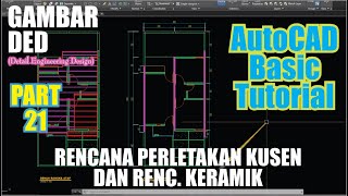 21 AUTOCAD TUTORIAL RENCANA PERLETAKAN KUSEN PINTU DAN JENDELA DAN RENCANA KERAMIK [upl. by Submuloc]