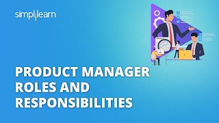 Product Manager Roles And Responsibilities  Who Is A Product Manager  Simplilearn [upl. by Doscher]