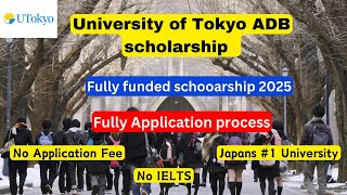 University of Tokyo Fully funded ADB Scholarship 2025 Application process  International students [upl. by Summers]