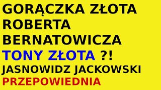 Jasnowidz Jackowski przepowiednia złoto Robert Bernatowicz [upl. by Sianna513]