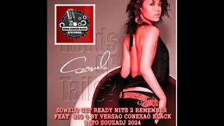 SOWELU GET READY NITE 2 REMEMBER FEAT BIG O BY VERSAO CONEXAO BLACK BETO SOUZADJ 2024 [upl. by Aram]