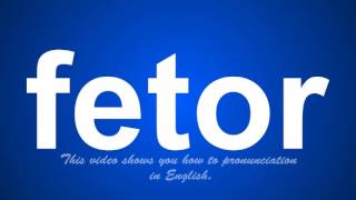 the correct pronunciation of fetor in English [upl. by Eyde]