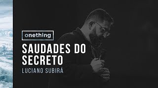 SAUDADES DO SECRETO  Luciano Subirá  Onething Brasil 2017  Pregação Completa [upl. by Eeleimaj]