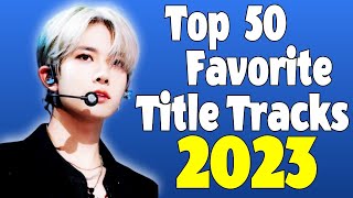 Top 50 KPOP TITLE TRACKS of 2023 [upl. by Fiedler]