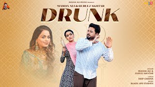 Drunk Official Video  Masha Ali Gurlez Akhtar  Latest Punjabi Songs 2024 [upl. by Shoshanna]