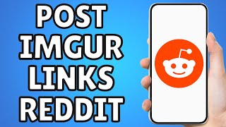 How To Post Imgur Links To Reddit [upl. by Halland]