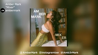 Amber Mark  quotMixerquot [upl. by Fredie]