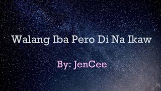 WALANG IBA PERO DI NA IKAW  JENCEE quotORIGINALquot OFFICIAL LYRICSCLEAN AUDIO [upl. by Tsui]