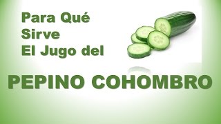 Para Que Sirve El jugo de Pepino Cohombro [upl. by Artemas562]