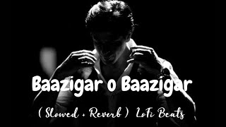 Baazigar O Baazigar  Baazigar  Kumar Sanu amp Alka Yagnik   Slowed  Reverb   LoFi Beats [upl. by Demetris]