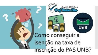 Como conseguir a isenção na taxa de inscrição do PAS UNB Prof Vinicius Elias [upl. by Prudence902]