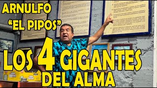 ARNULFO quotEL PIPOSquot LOS 4 GIGANTES DEL ALMA [upl. by Leahcimnaes]