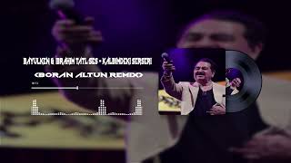 Bayulken amp İbrahim Tatlıses  Kalbimdeki Serseri Boran ALTUN Remix Mezdeke [upl. by Eyahc]