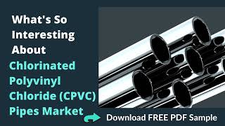 Whats So Interesting About Chlorinated Polyvinyl Chloride CPVC Pipes Market [upl. by Auqenwahs]