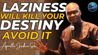 Reject Laziness It Will Kill Your Destiny Before 2024 Ends  Apostle Joshua Selman [upl. by Adyam487]