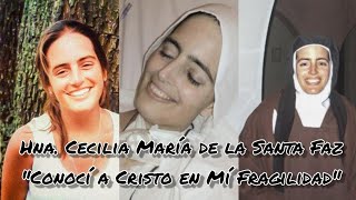 Hermana Cecilia María de la Santa Faz quotLo conocí a Cristo en mí fragilidadquot [upl. by Range]