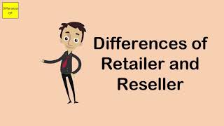 Differences of Retailer and Reseller [upl. by Aneger]