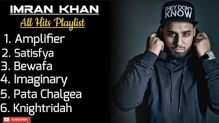 Imran Khan • All Hits Playlist • Amplifier • Satisfya • Bewafa • Imaginary • Pata Chalgea 🎵 [upl. by Nadabb]