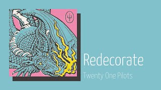 11 Redecorate  Twenty One Pilots slowed  reverb [upl. by Ecila]