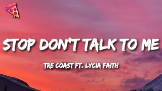 Tre Coast  Stop Dont Talk To Me ft Lycia Faith [upl. by Adnyleb]