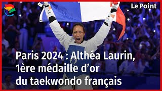 JO 2024  Althéa Laurin première médaille d’or de taekwondo français [upl. by Zobkiw519]