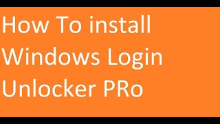 How To install Windows Login Unlocker PRo [upl. by Vallie]