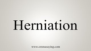 How To Say Herniation [upl. by Gneh697]