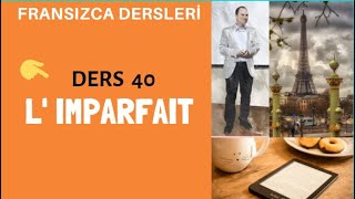 Fransızca Dersleri 40  L IMPARFAIT  Fransızca Öğreniyorum [upl. by Alel]