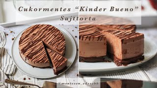 Sütés nélkuli Kinder Bueno Sajttorta cukormentes  mentesenedesebb [upl. by Sahc134]