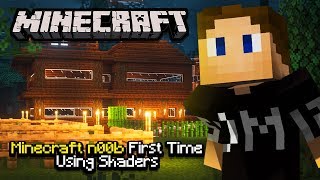 Minecraft n00b Tries Minecraft Shaders For The First Time [upl. by Fanchan410]