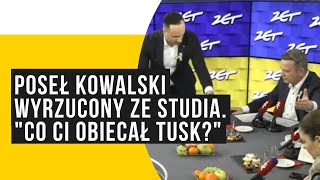 Poseł Kowalski wyrzucony ze studia quotCo ci obiecał Tuskquot [upl. by Behlke]