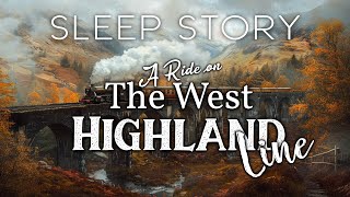 A Sleepy Train Ride on the West Highland Line A Cozy Bedtime Story [upl. by Mcnair]