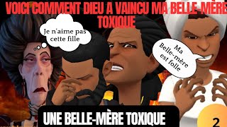 VOICI COMMENT DIEU À VAINCU MA BELLEMÈRE TOXIQUE ANIMATION CHRÉTIENNE ÉPISODE 2 [upl. by Grenville]