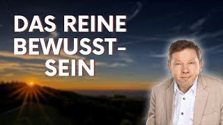 Das reine Bewusstsein  Eckhart Tolle Deutsch [upl. by Siderf]