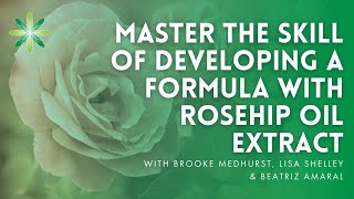 Master the skill of developing a formula with rosehip oil extract [upl. by Ynalem533]