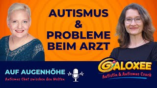 Autismus amp Probleme beim Arzt Auf Augenhöhe Autismus Chat zwischen den Welten Podcast [upl. by Nalro]