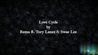 Rema ft Swae Lee and Tory Lanez  Love Cycle Lyrics [upl. by Jenette]