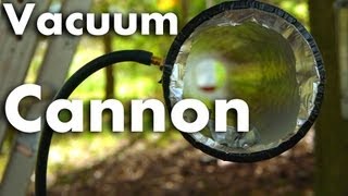 How to Make a Vacuum Cannon [upl. by Sunday51]