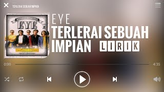 Eye  Terlerai Sebuah Impian Lirik [upl. by Claribel]