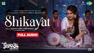 Gangubai Kathiawadi  Shikayat  Sanjay Leela Bhansali Alia Bhatt Huma Q Archana Gore Full Audio [upl. by Innis400]