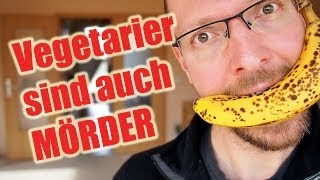 Vegetarier sind auch Mörder  Echt jetzt VEGAN [upl. by Iinde]