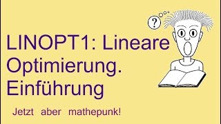 LINOPT1 Lineare Optimierung Einführung [upl. by Dewie99]