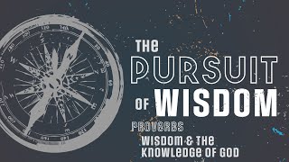 Proverbs Wisdom amp the Knowledge of God Sermon [upl. by Teragramyram208]